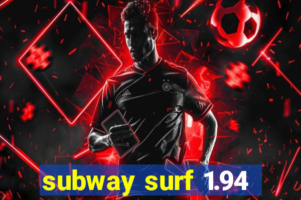 subway surf 1.94